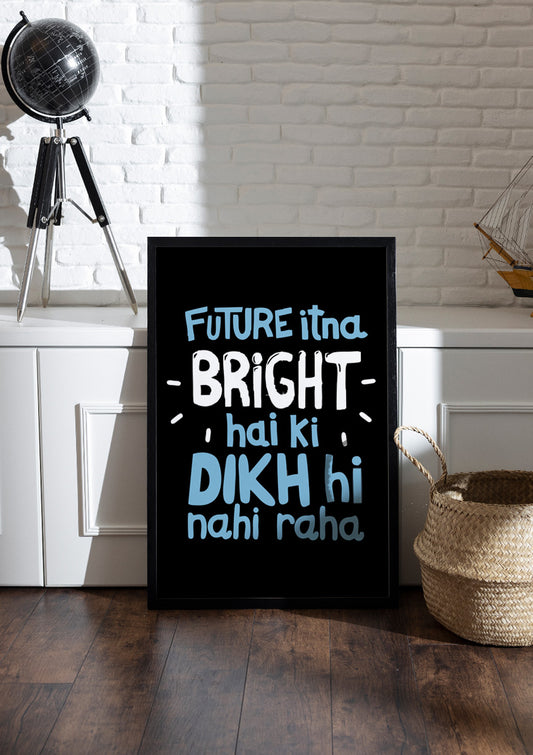 FUTURE itna BRIGHT hai ki DIKH hi nahi raha | Funny Frames & Posters