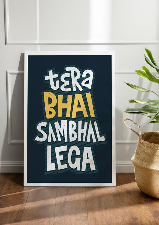 tera bhai sambhal lega | Funny Frames & Posters