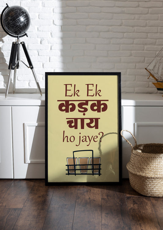 Ek Ek कड़क चाय ho jaye? | Chai & Tea Frame & Poster