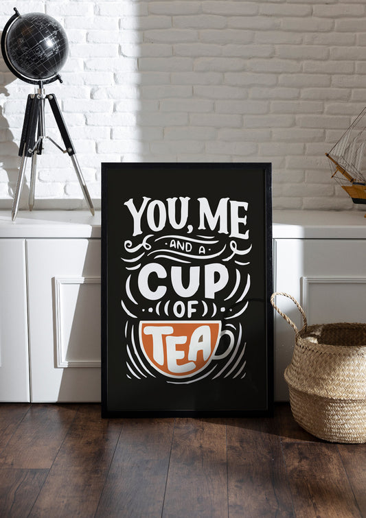 You me and a cup of tea | Chai & Tea Frame & Poster