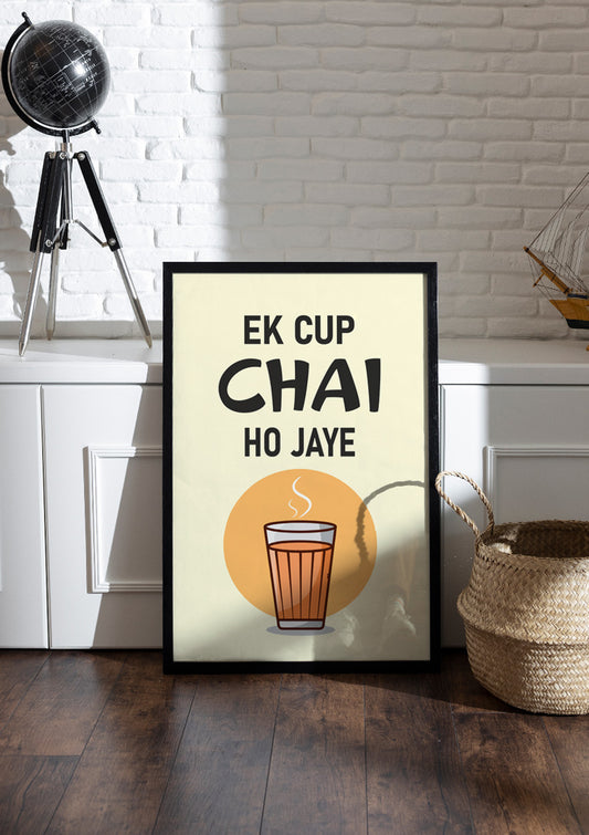 EK CUP CHAI HO JAYE | Chai & Tea Frame & Poster