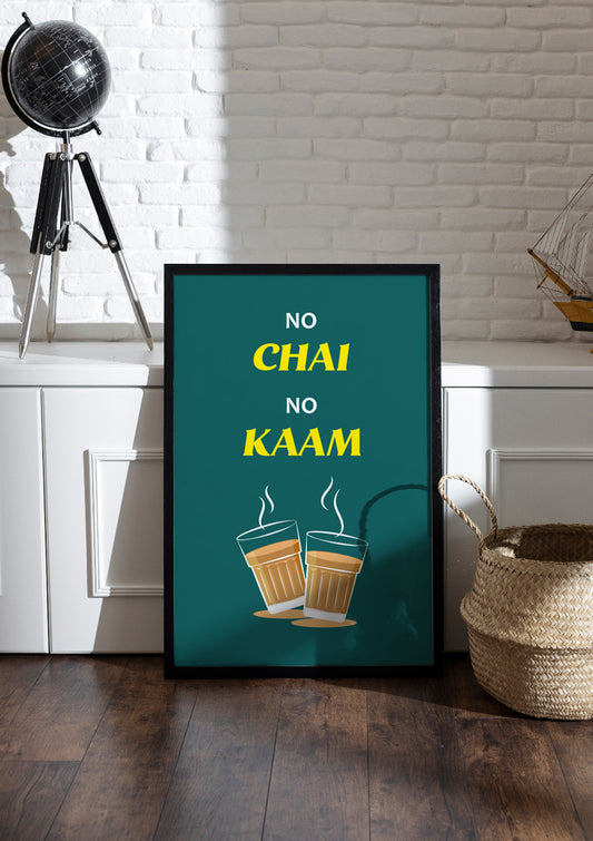 NO CHAI NO KAAM | Chai & Tea Frame & Poster