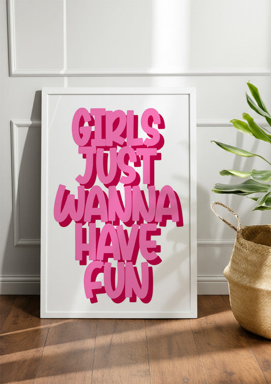 GIRLS JUST WANNA HAVE FUN | Girls Frame & Poster