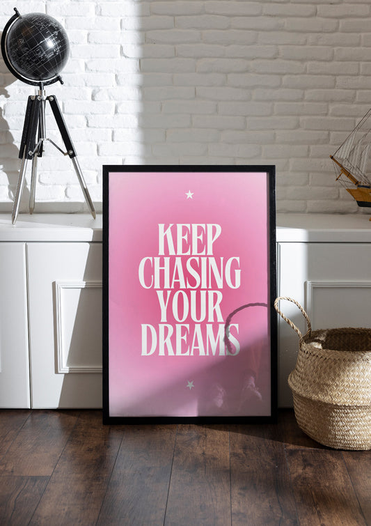 KEEP CHASING YOUR DREAMS | Girls Frame & Poster