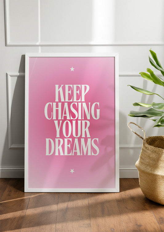 KEEP CHASING YOUR DREAMS | Girls Frame & Poster