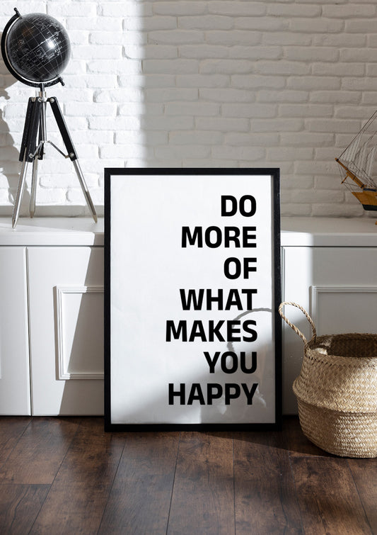 DO MORE OF WHAT MAKES YOU HAPPY | Motivational Frame & Poster
