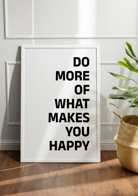 DO MORE OF WHAT MAKES YOU HAPPY | Motivational Frame & Poster