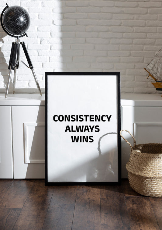 CONSISTENCY ALWAYS WINS | Motivational Frame & Poster
