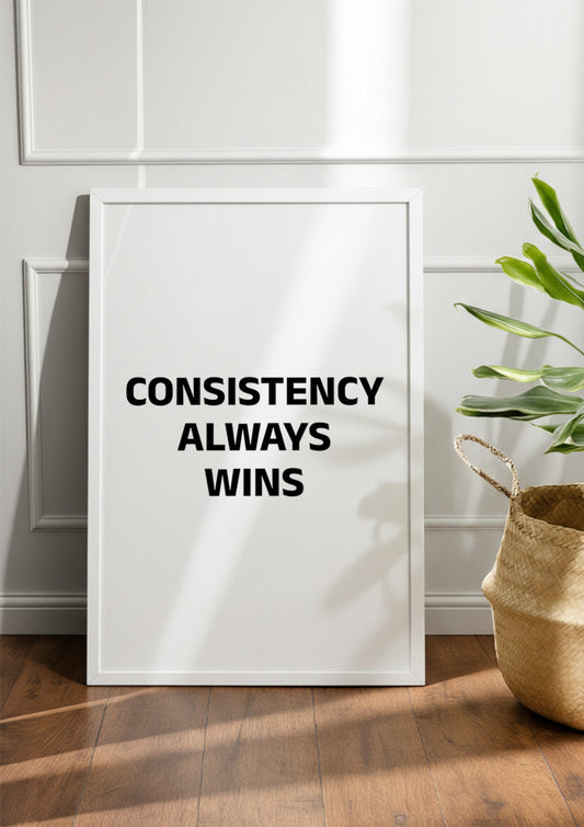 CONSISTENCY ALWAYS WINS | Motivational Frame & Poster