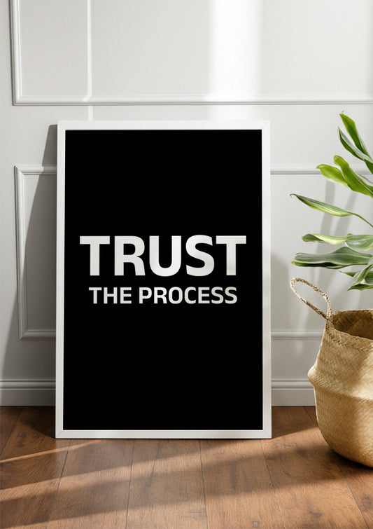 TRUST THE PROCESS | Motivational Frame & Poster