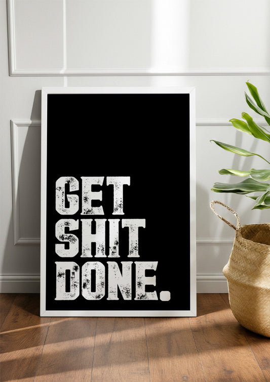 GET SHIT DONE| Motivational Frame & Poster