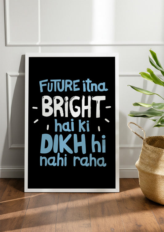 FUTURE itna BRIGHT hai ki DIKH hi nahi raha | Funny Frames & Posters