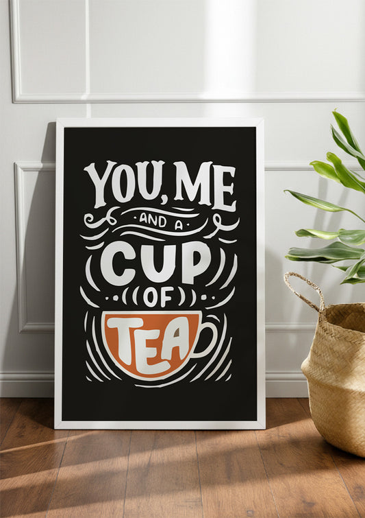 You me and a cup of tea | Chai & Tea Frame & Poster