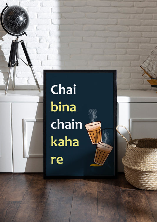 Chai bina chain kaha re | Chai & Tea Frame & Poster