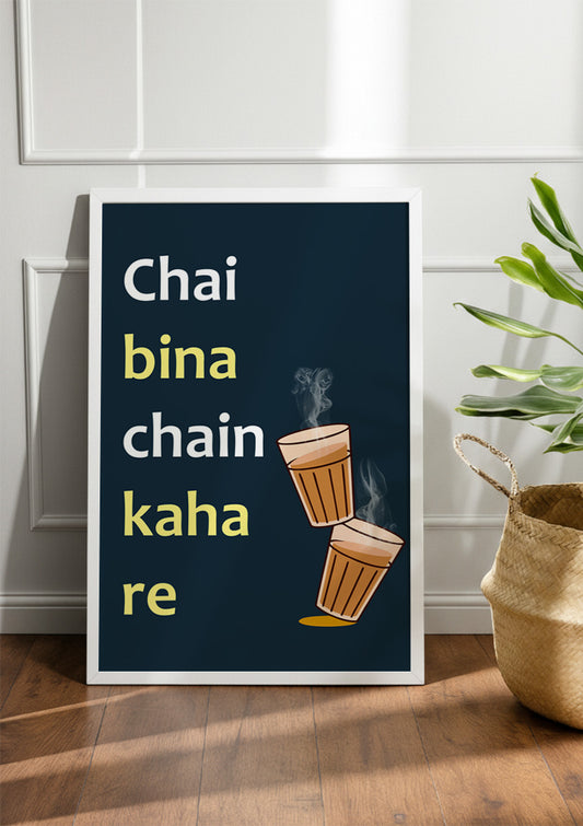 Chai bina chain kaha re | Chai & Tea Frame & Poster