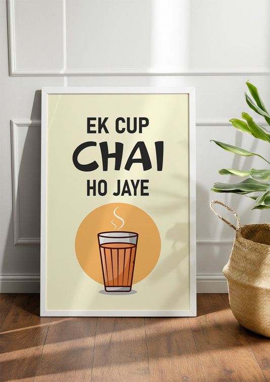 EK CUP CHAI HO JAYE | Chai & Tea Frame & Poster