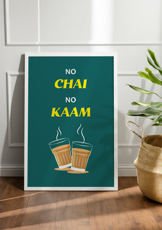 NO CHAI NO KAAM | Chai & Tea Frame & Poster