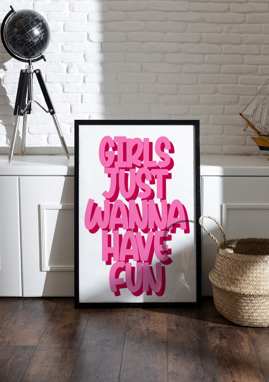GIRLS JUST WANNA HAVE FUN | Girls Frame & Poster