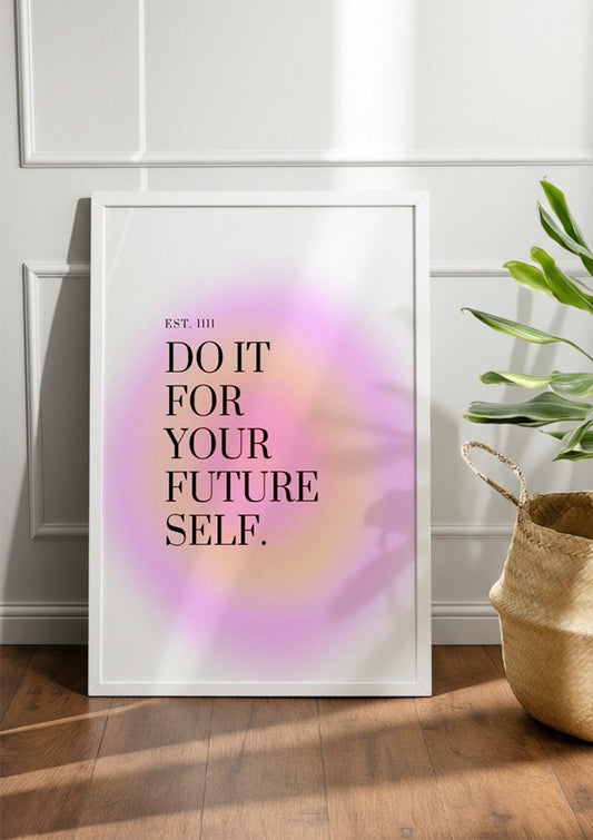 DO IT FOR YOUR FUTURE SELF|  Girls Frame & Poster